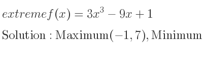 The extreme f(x)=3x^3-9x+1 is Maximum(-1,7),Minimum(1,-5)